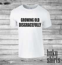 Load image into Gallery viewer, Growing Old Disgracefully
