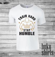 Load image into Gallery viewer, Train Hard Stay Humble
