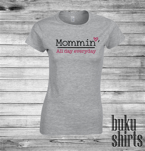 Mommin' All Day Everyday