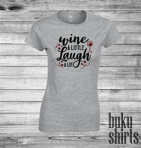 Wine a Little Laugh A Lot