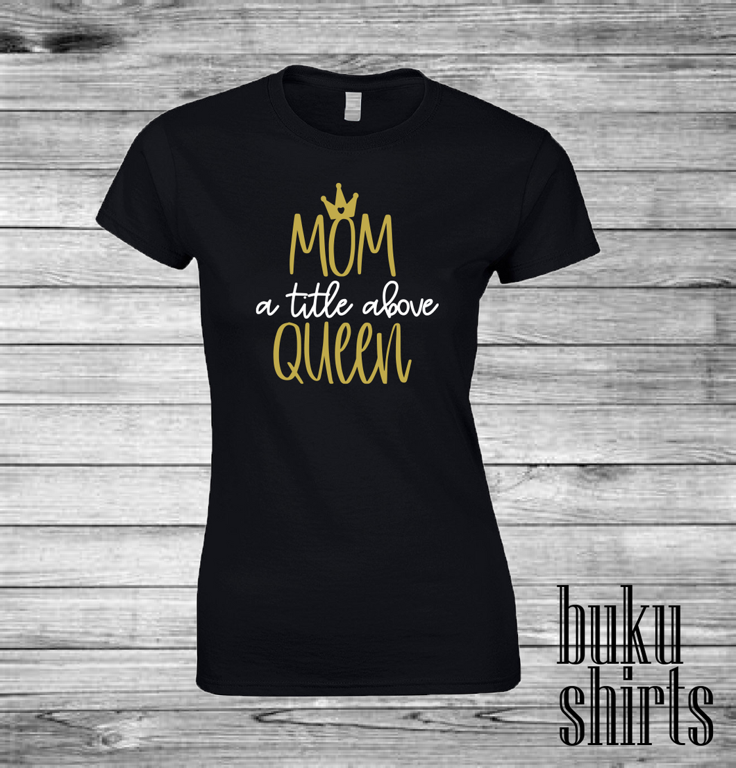 Mom A Title Above Queen