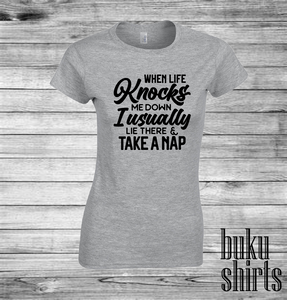 When Life Knocks Me Down, I Lie There & Take A Nap