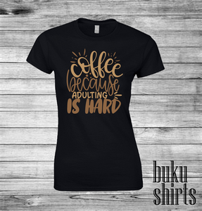 Coffee Because Adulting is Hard