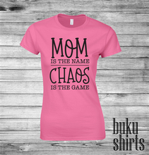 Load image into Gallery viewer, Mom is the Name, Chaos is the Game
