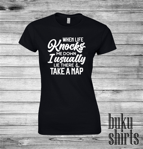 When Life Knocks Me Down, I Lie There & Take A Nap