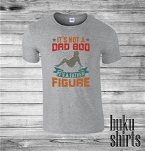 Load image into Gallery viewer, It&#39;s Not A Dad Bod, It&#39;s A Father Figure
