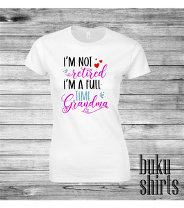 I'm not Retired, I'm a full time Grandma
