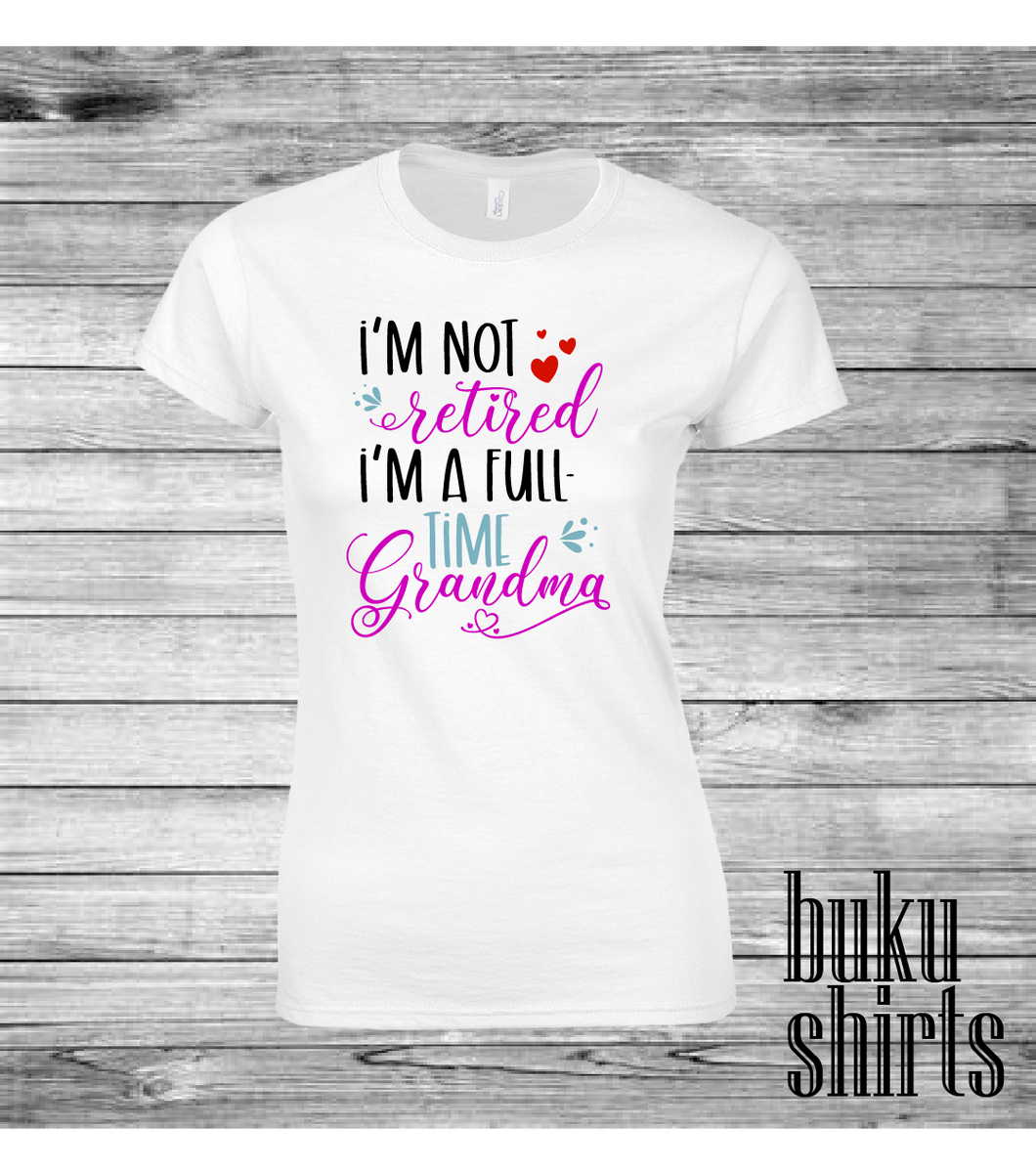 I'm not Retired, I'm a full time Grandma