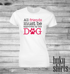 All Friends Must Be Approved By The Dog